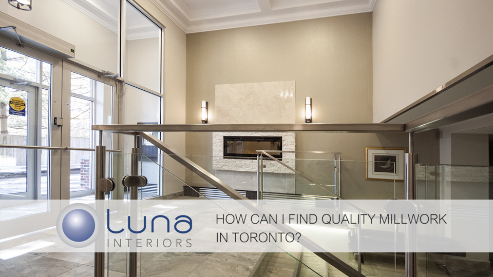 Finding the Best Millwork in Toronto millworktoronto
